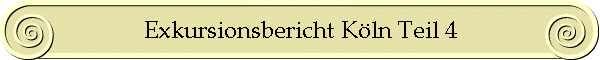 Exkursionsbericht Kln Teil 4